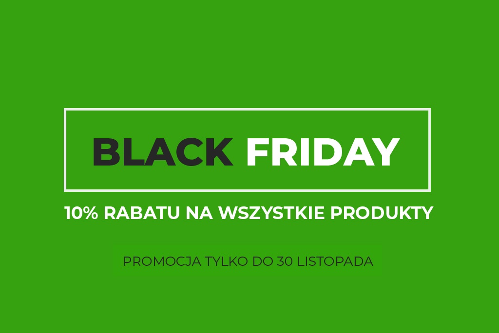 Black Friday - 10% rabatu na wszystkie produkty (tylko do 30 listopada)
